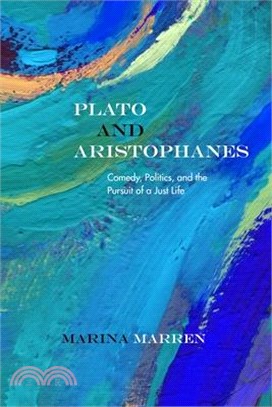 Plato and Aristophanes: Comedy, Politics, and the Pursuit of a Just Life