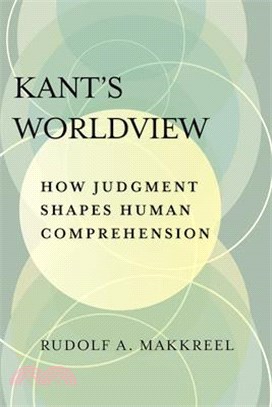 Kant's Worldview: How Judgment Shapes Human Comprehension