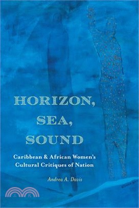 Horizon, Sea, Sound: Caribbean and African Women's Cultural Critiques of Nation