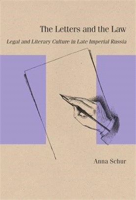 The Letters and the Law: Legal and Literary Culture in Late Imperial Russia
