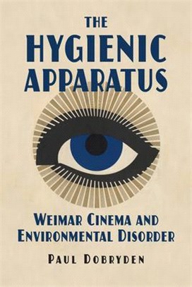 The Hygienic Apparatus: Weimar Cinema and Environmental Disorder