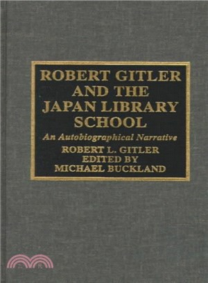 Robert Gitler and the Japan Library School ─ An Autobiographical Narrative