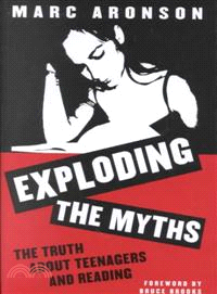 Exploding the Myths ― The Truth About Teenagers and Reading