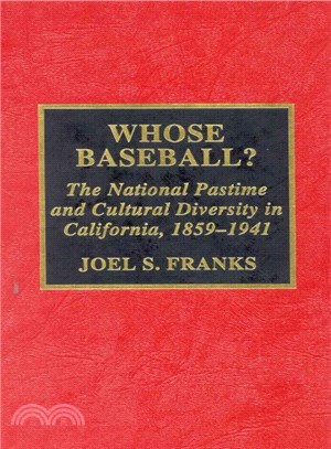 Whose Baseball? ― The National Pastime and Cultural Diversity in California, 1850-1941