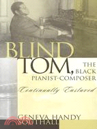 Blind Tom, the Black Pianist-Composer 1849-1908 ─ Continually Enslaved