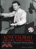 Tom Talbert, His Life and Times: Voices from a Vanished World of Jazz