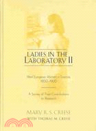 Ladies in the Laboratory II ─ West European Women in Science, 1800-1900 : A Survey of Their Contributions to Research
