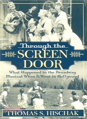 Through the Screen Door ─ What Happened to the Broadway Musical When it Went to Hollywood
