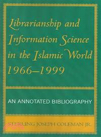 Librarianship And Information Science In The Islamic World, 1966-1999 ― An Annotated Bibliography