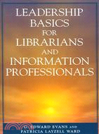 Leadership Basics for Librarians and Information Professionals