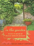 In the Garden: Essays in Honor of Frances Hodgson Burnett