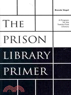 The Prison Library Primer: A Program for the Twenty-First Century