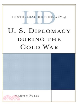 Historical Dictionary of U.s. Diplomacy During the Cold War