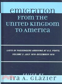 Emigration from the United Kingdom to America ― Lists of Passengers Arriving at Us Ports July 1870-december 1870
