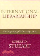 International Librarianship: A Basic Guide to Global Knowledge Access