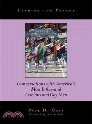 Leading the Parade ― Conversations with America's Most Influential Lesbians and Gay Men
