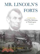 Mr. Lincoln's Forts ─ A Guide to the Civil War Defenses of Washington