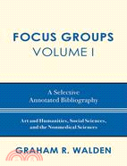 Focus Groups: A Selective Annotated Bibliography: Art and Humanities, Social Sciences, and the Nonmedical Sciences