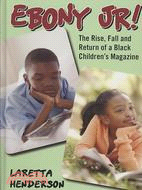 Ebony Jr!: The Rise, Fall, and Return of a Black Children's Magazine