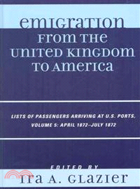 Emigration from the United Kingdom to America ― Lists of Passengers Arriving at U.S. Ports, April 1872 - July 1872