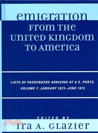 Emigration from the United Kingdom to America ― Lists of Passengers Arriving at U.S. Ports, January 1873 - June 1873