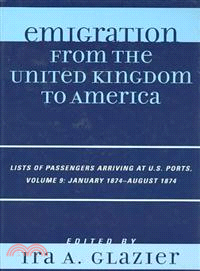 Emigration from the United Kingdom to America ― Lists of Passengers Arriving at U.S. Ports, January 1874 - August 1874