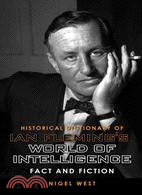 Historical Dictionary of Ian Fleming's World of Intelligence: Fact and Fiction