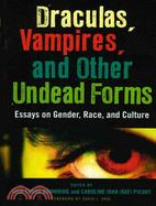 Draculas, Vampires and Other Undead Forms ─ Essays on Gender, Race and Culture