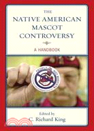 The Native American Mascot Controversy ─ A Handbook