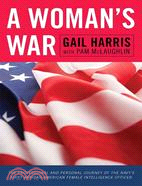 A Woman's War: The Professional and Personal Journey of the Navy's First African American Female Intelligence Officer