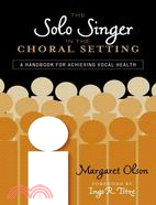 The Solo Singer in the Choral Setting ─ A Handbook for Achieving Vocal Health