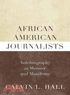 African American Journalists ─ Autobiography As Memoir and Manifesto