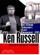 Ken Russell: Re-Viewing England's Last Mannerist