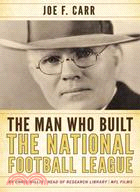 The Man Who Built the National Football League ─ Joe F. Carr