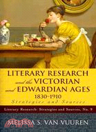 Literary Research and the Victorian and Edwardian Ages, 1830-1910 ─ Strategies and Sources
