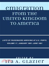 Emigration from the United Kingdom to America—Lists of Passengers Arriving at U.S. Ports: January 1881-June 1881