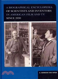 A Biographical Encyclopedia of Scientists and Inventors in American Film and TV Since 1930