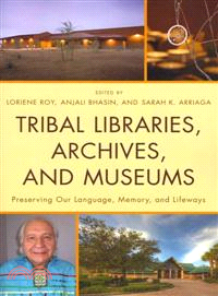 Tribal Libraries, Archives, and Museums ─ Preserving Our Language, Memory, and Lifeways