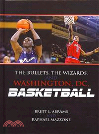 The Bullets, the Wizards, and Washington, Dc, Basketball