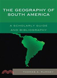 The Geography of South America ─ A Scholarly Guide and Bibliography