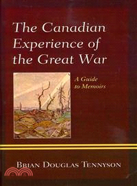 The Canadian Experience of the Great War ─ A Guide to Memoirs