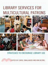 Library Services for Multicultural Patrons ─ Strategies to Encourage Library Use