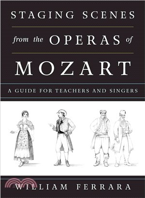 Staging Scenes from the Operas of Mozart ─ A Guide for Teachers and Singers