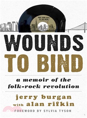 Wounds to Bind ─ A Memoir of the Folk-Rock Revolution