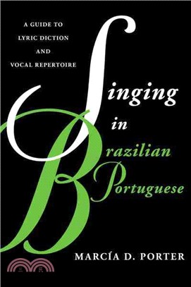 Singing in Brazilian Portuguese ─ A Guide to Lyric Diction and Vocal Repertoire