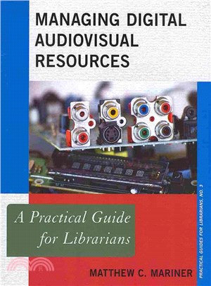 Managing Digital Audiovisual Resources ─ A Practical Guides for Librarians