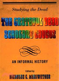 Studying the Dead ─ The Grateful Dead Scholars Caucus, an Informal History