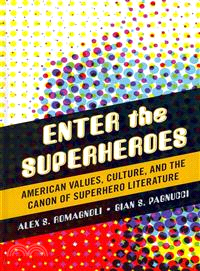 Enter the Superheroes ─ American Values, Culture, and the Canon of Superhero Literature