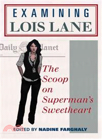 Examining Lois Lane ― The Scoop on Superman's Sweetheart