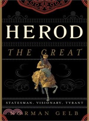 Herod the Great ─ Statesman, Visionary, Tyrant